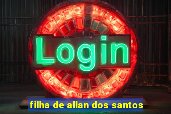 filha de allan dos santos